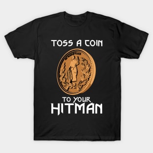 Toss a coin to your Hitman T-Shirt